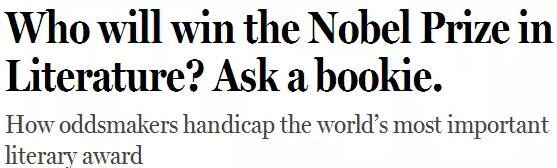 《紐約客》雜志2014年刊發(fā)過一篇“諾貝爾獎(jiǎng)競猜史”的文章，介紹了一位“業(yè)余寫點(diǎn)詩”的Ladbrokes賠率編制人員的工作：接觸文學(xué)圈、逛文學(xué)論壇、刷作者的twitter，然后編寫獲獎(jiǎng)賠率表。